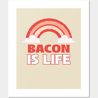 Bacon is life - Bacon Posters and Art